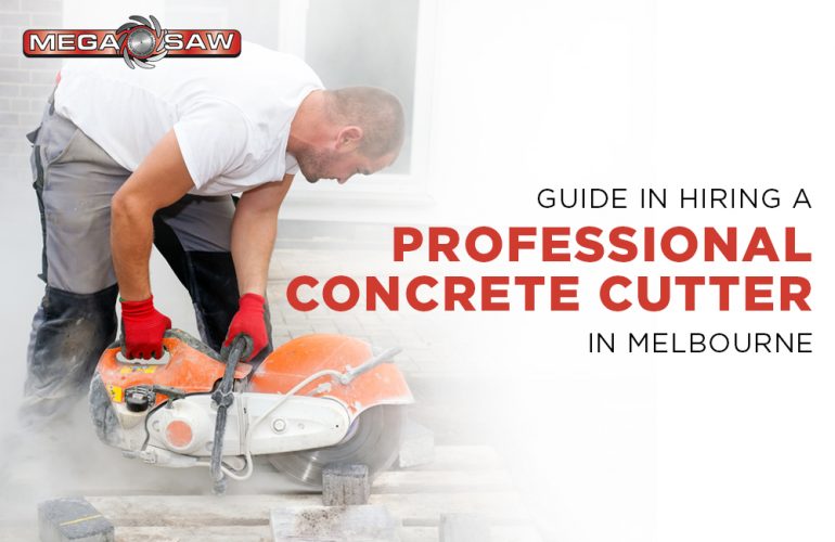 Guide in hiring a professional concrete cutter in melbourne