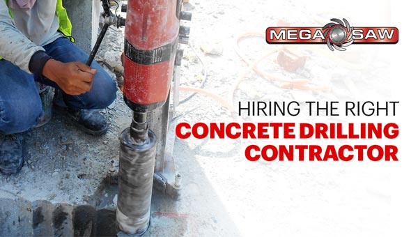 hiring the right concrete drilling contractor