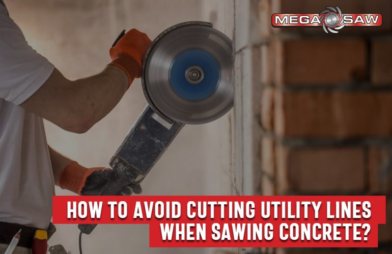 Avoid cutting utility lines when sawing concrete